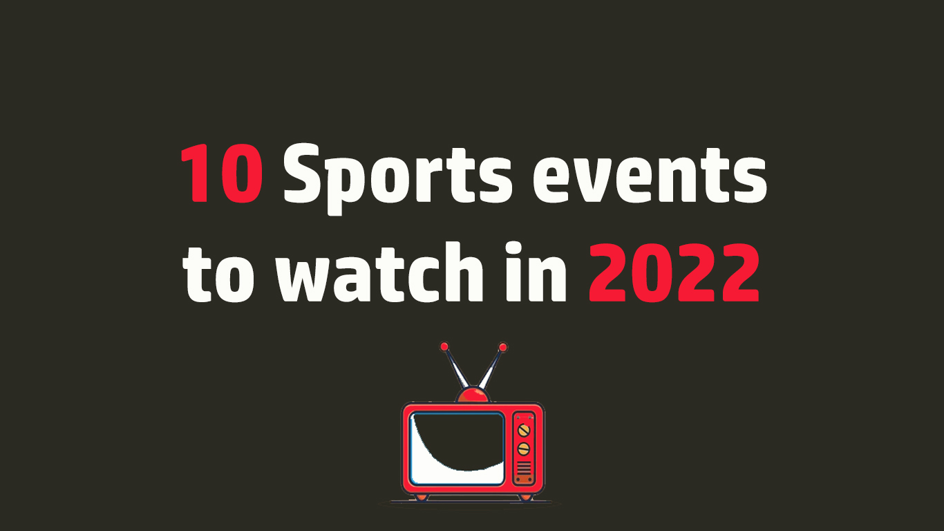 10 Sports events to watch in 2022