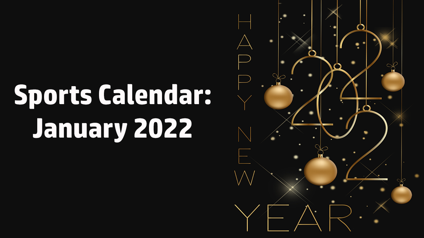Sports Calendar: January 2022