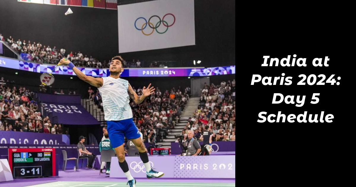 India at Paris 2024: Day 5 Schedule